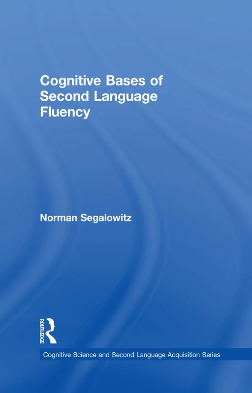 Cognitive Bases of Second Language Fluency (Cognitive Science and Second Language Acquisition Series)