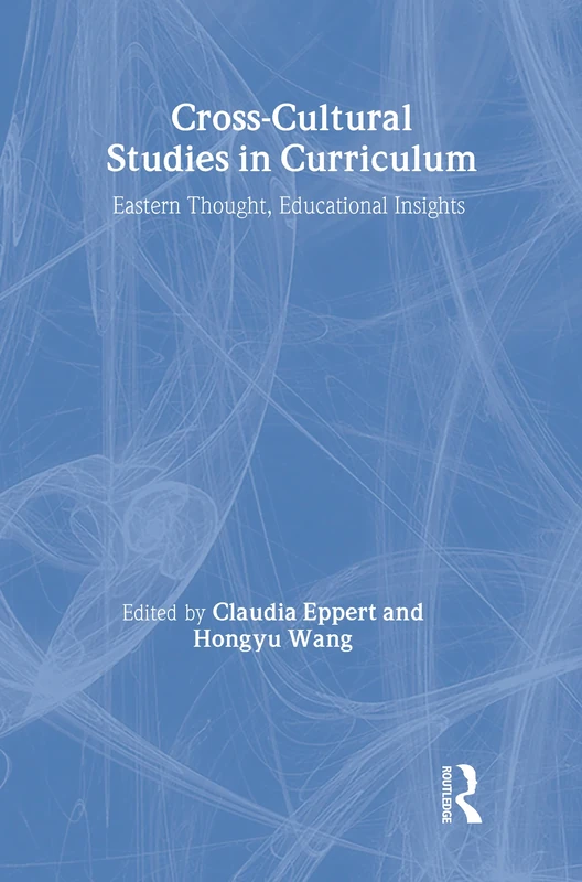 Routledge Cross-Cultural Studies in Curriculum - Eastern Thought