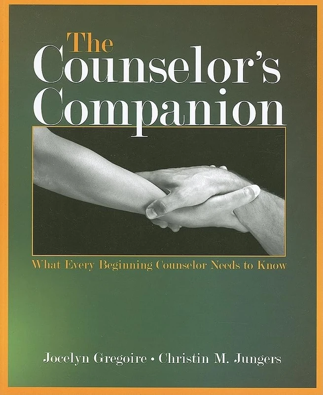 The Counselor's Companion: What Every Beginning Counselor Needs to Know