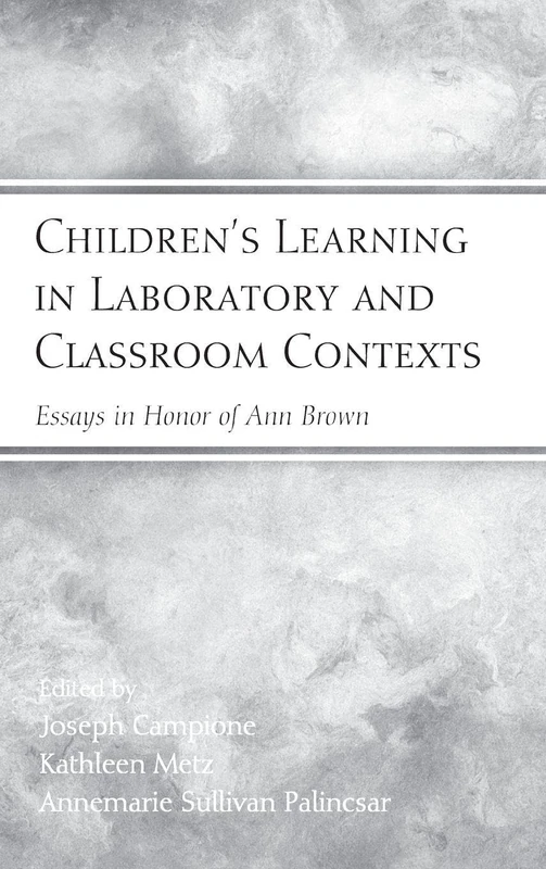 Children's Learning in Laboratory and Classroom Contexts: Essays in Honor of Ann Brown