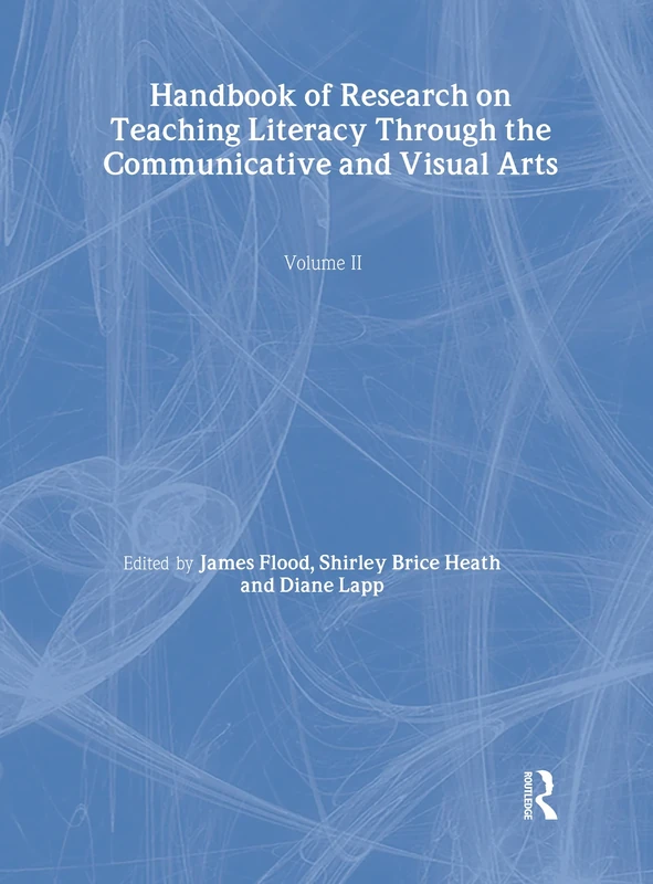 Handbook of Research on Teaching Literacy Through the Communicative and Visual Arts, Volume II: A Project of the International Reading Association