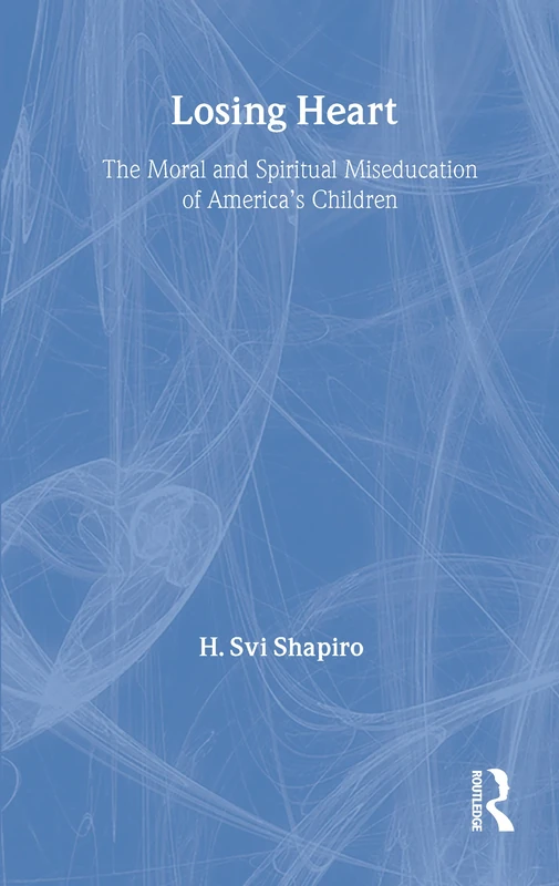 Losing Heart: The Moral and Spiritual Miseducation - Routledge - Image 1