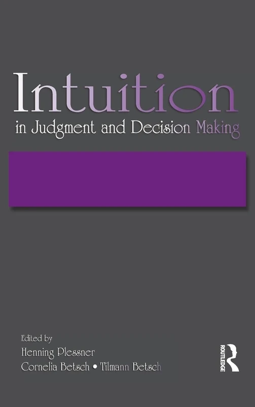 Intuition in Judgment and Decision Making