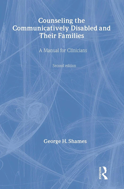 Counseling the Communicatively Disabled and Their Families: A Manual for Clinicians