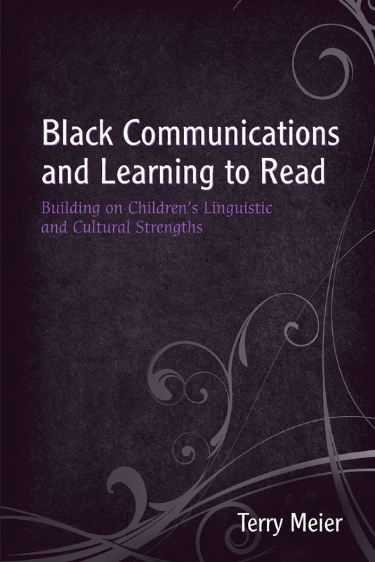 Black Communications and Learning to Read: Building on Children's Linguistic and Cultural Strengths