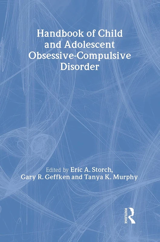 Handbook of Child and Adolescent Obsessive-Compulsive Disorder