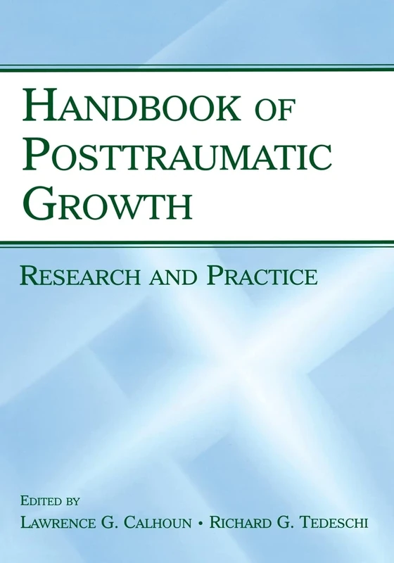 Handbook of Posttraumatic Growth: Research and Practice