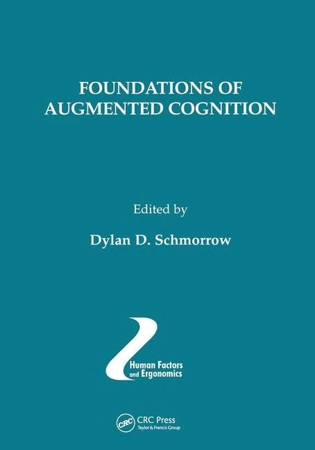 Foundations of Augmented Cognition (Human Factors and Ergonomics)