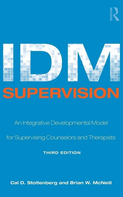 IDM Supervision: An Integrative Developmental Model for Supervising Counselors and Therapists, Third Edition (Counseling and Psychotherapy) - Image 1