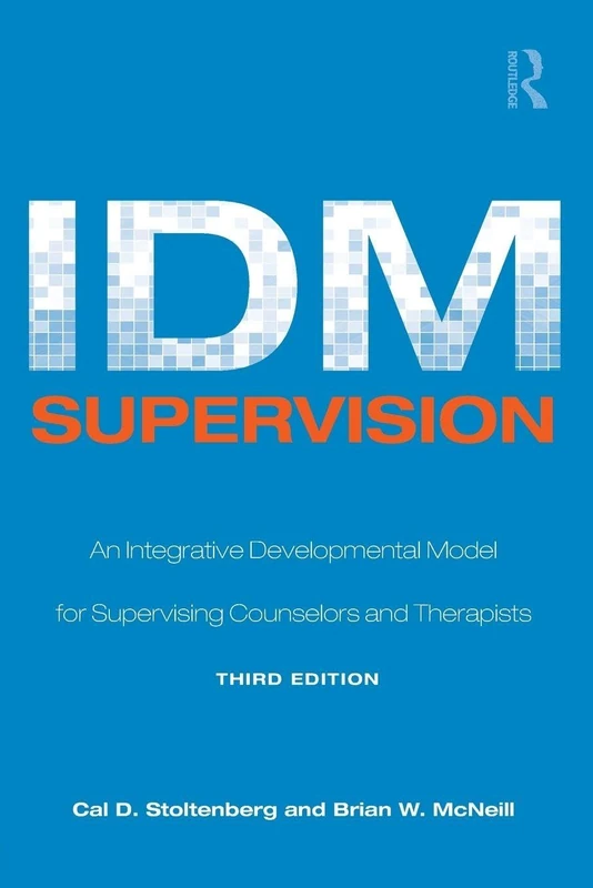 IDM Supervision: An Integrative Developmental Model for Supervising Counselors and Therapists, Third Edition (Counseling and Psychotherapy) - Image 1