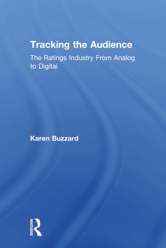Tracking the Audience: The Ratings Industry From Analog to Digital