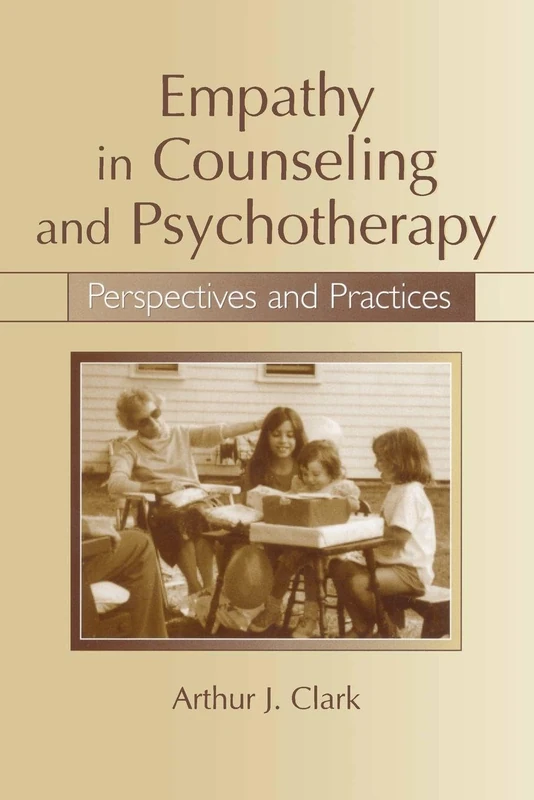 Empathy in Counseling and Psychotherapy: Perspectives and Practices