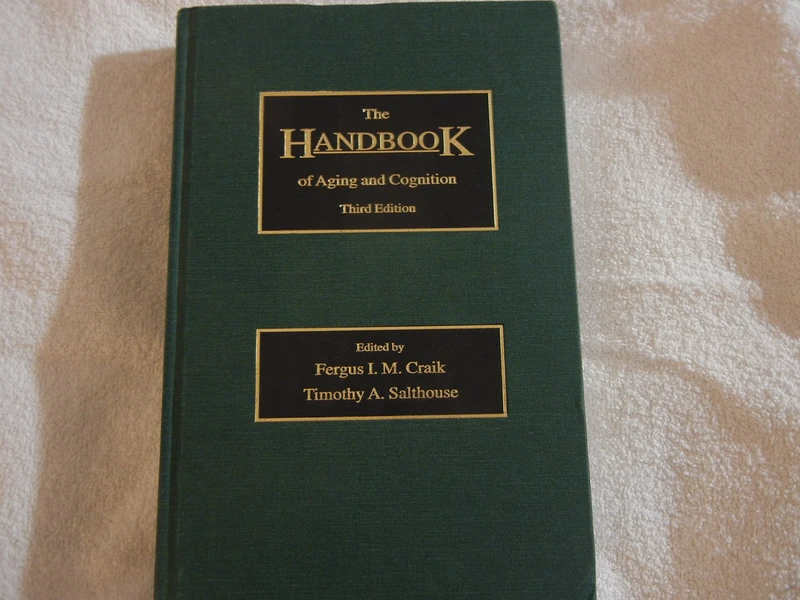 The Handbook of Aging and Cognition: Third Edition