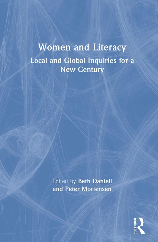 Women and Literacy: Local and Global Inquiries for a New Century (Ncte-Routledge Research)
