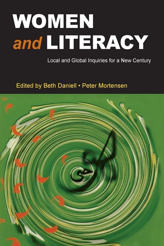 Women and Literacy: Local and Global Inquiries for a New Century (Ncte-Routledge Research)