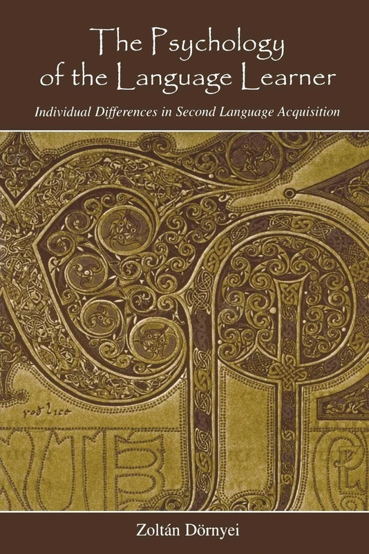 The Psychology of the Language Learner: Individual Differences in Second Language Acquisition (Second Language Acquisition Research Series)