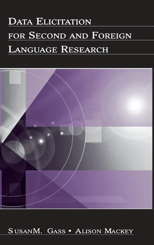 Data Elicitation for Second and Foreign Language Research (Second Language Acquisition Research Series)