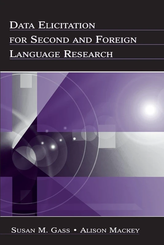 Data Elicitation for Second and Foreign Language Research (Second Language Acquisition Research Series)