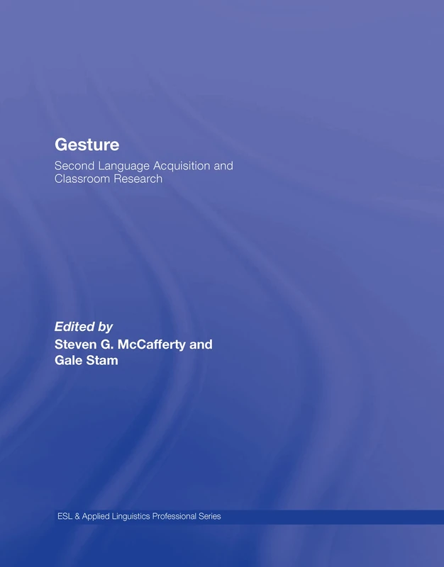 Gesture: Second Language Acquistion and Classroom Research (ESL & Applied Linguistics Professional Series)