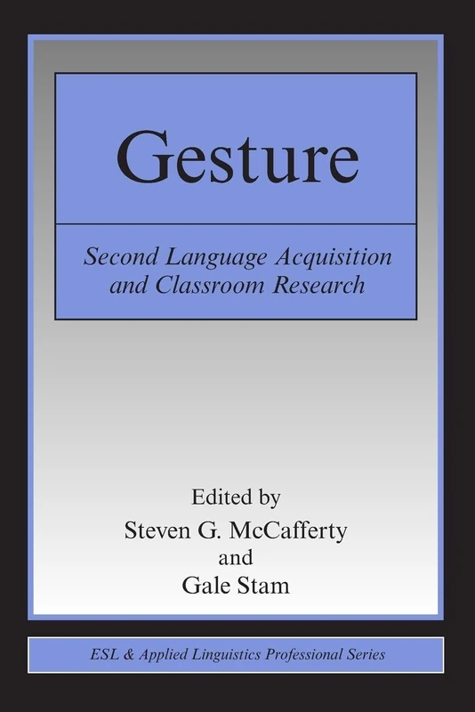 Gesture: Second Language Acquisition and Classroom Research (ESL & Applied Linguistics Professional Series)