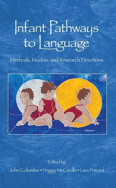 Infant Pathways to Language: Methods, Models, and Research Directions