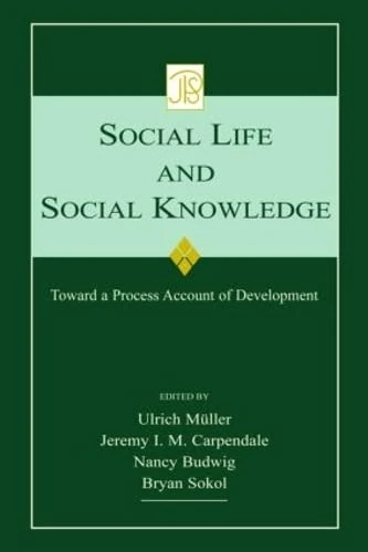 Social Life and Social Knowledge: Toward a Process Account of Development (Jean Piaget Symposia Series)