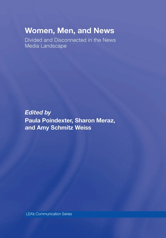 Women, Men and News: Divided and Disconnected in the News Media Landscape (Routledge Communication Series)