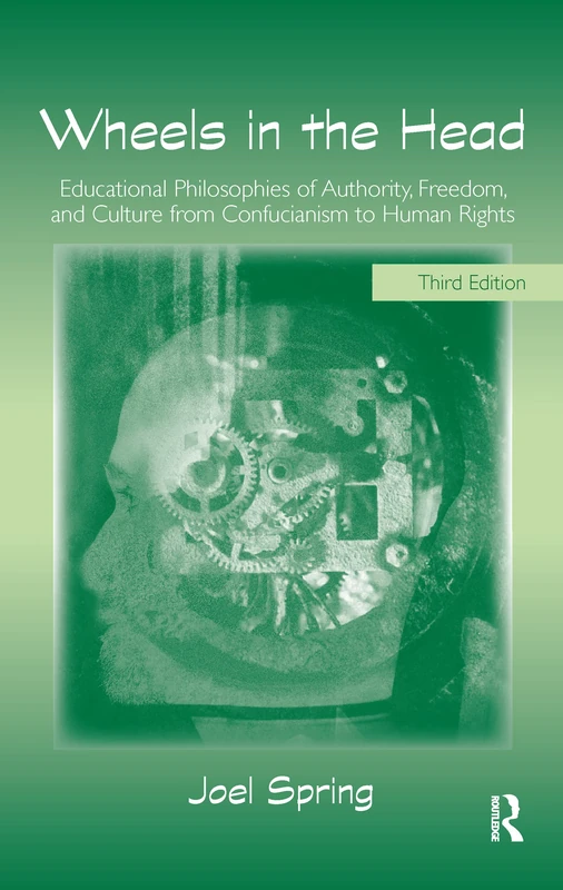 Wheels in the Head: Educational Philosophies of Authority, Freedom, and Culture from Confucianism to Human Rights (Sociocultural, Political, and Historical Studies in Education) - Image 1