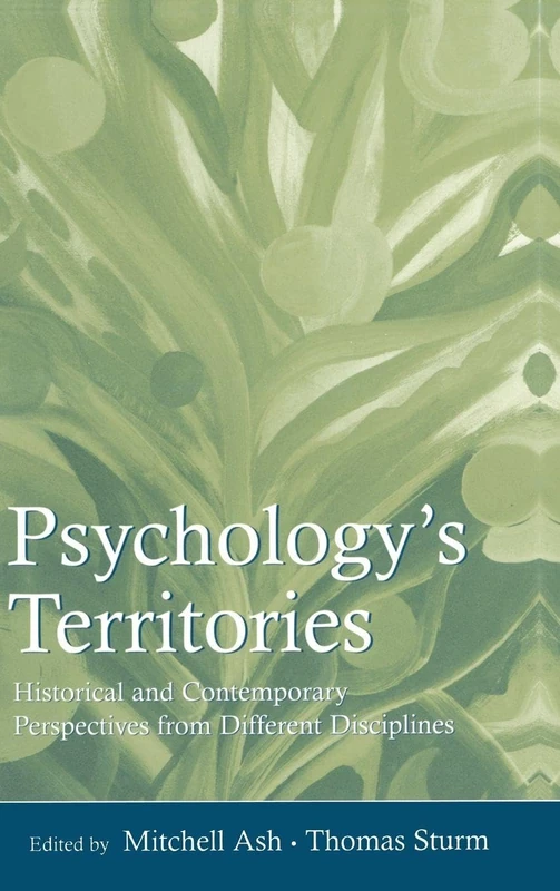 Psychology's Territories: Historical and Contemporary Perspectives From Different Disciplines