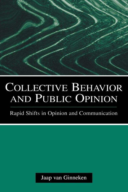 Collective Behavior and Public Opinion: Rapid Shifts in Opinion and Communication (European Institute for the Media Series)