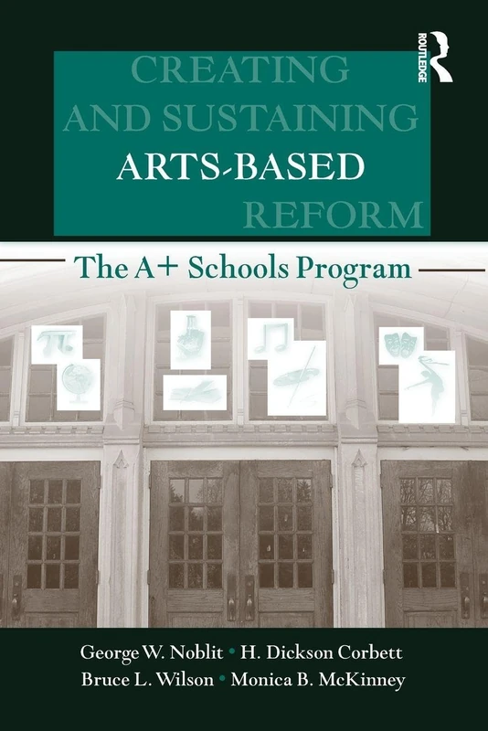 Creating and Sustaining Arts-Based School Reform: The A+ Schools Program