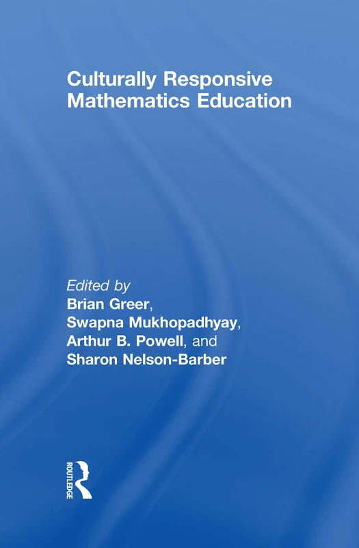 Culturally Responsive Mathematics Education (Studies in Mathematical Thinking and Learning Series)