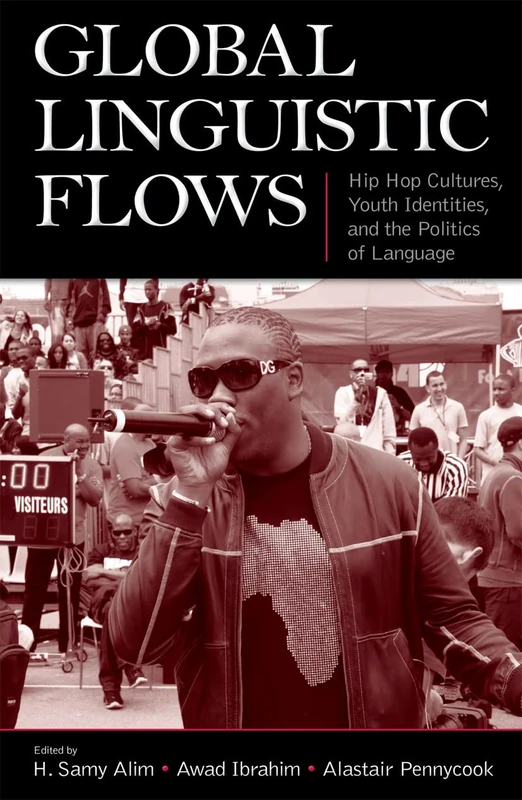 Global Linguistic Flows: Hip Hop Cultures, Youth Identities, and the Politics of Language