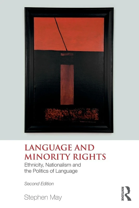 Language and Minority Rights: Ethnicity, Nationalism and the Politics of Language