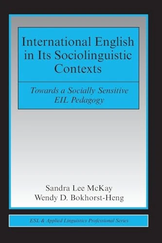 International English in Its Sociolinguistic Contexts: Towards a Socially Sensitive EIL Pedagogy (ESL & Applied Linguistics Professional Series)