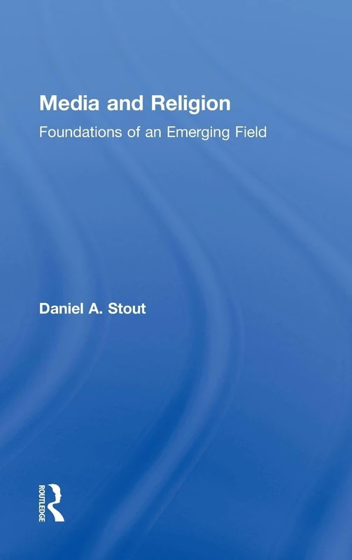 Routledge Media and Religion: Foundations of an Emerging Field