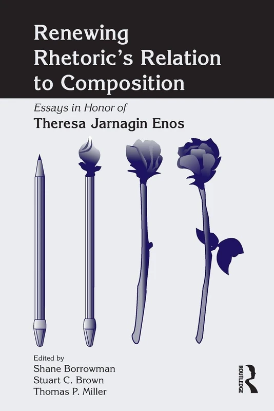 Renewing Rhetoric's Relation to Composition: Essays in Honor of Theresa Jarnagin Enos