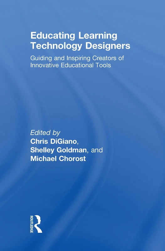 Educating Learning Technology Designers: Guiding and Inspiring Creators of Innovative Educational Tools