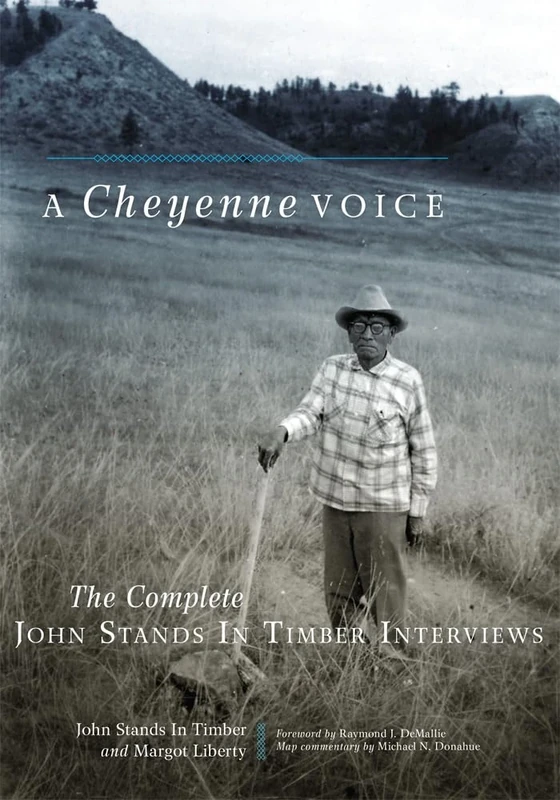 A Cheyenne Voice: The Complete John Stands in Timber Interviews: 270 (The Civilization of the American Indian Series)