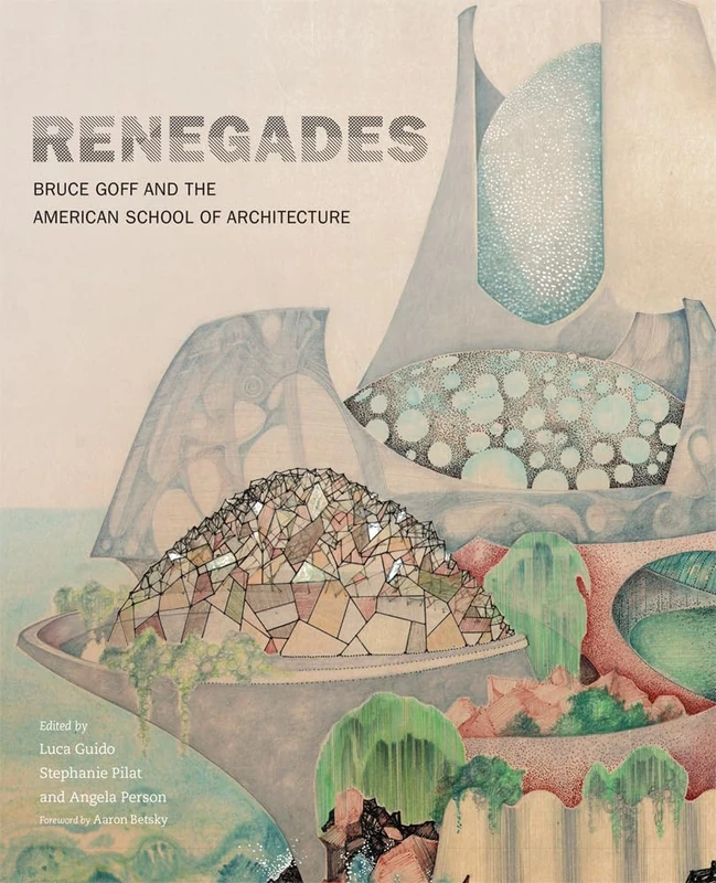 Renegades: Bruce Goff and the American School of Architecture - Image 1