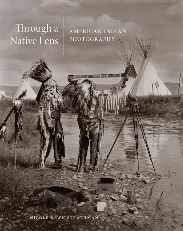 Through a Native Lens: American Indian Photography: 37 (The Charles M. Russell Center Series on Art and Photography of the American West)