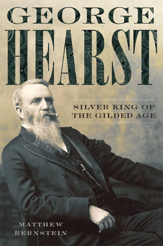 George Hearst: Silver King of the Gilded Age - Image 1