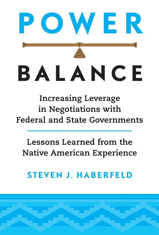 Power Balance: Increasing Leverage in Negotiations with Federal and State Governments―Lessons Learned from the Native American Experience - Image 1