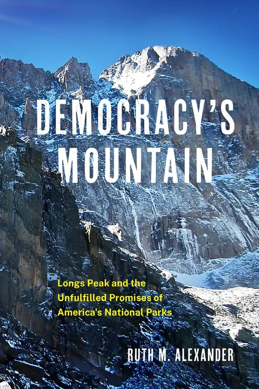 Democracy's Mountain Volume 5: Longs Peak and the Unfullfilled Promises of America's National Parks (Public Lands History) - Image 1