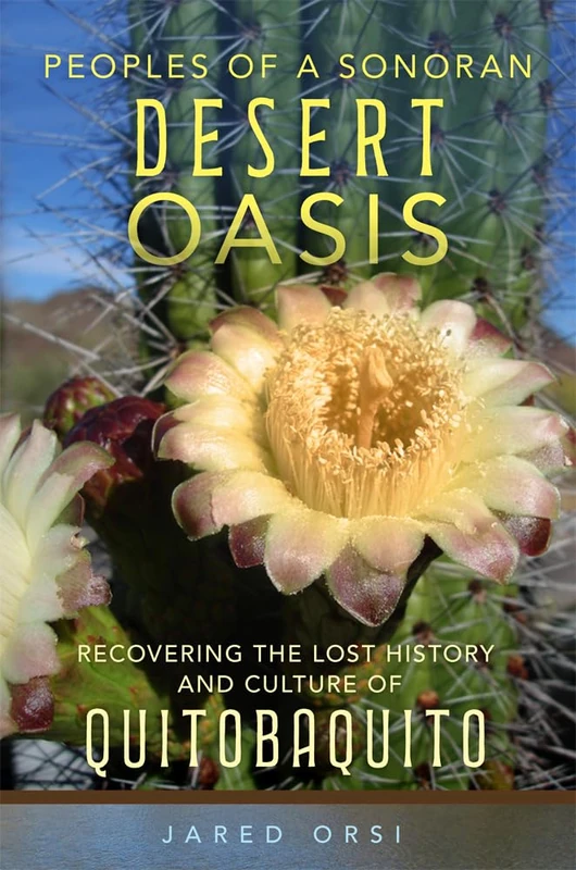 Peoples of a Sonoran Desert Oasis Volume 6: Recovering the Lost History and Culture of Quitobaquito (Public Lands History) - Image 1