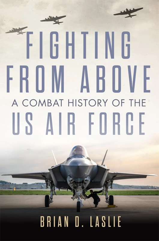 Fighting from Above Volume 1: A Combat History of the US Air Force (The Ways of War Series)