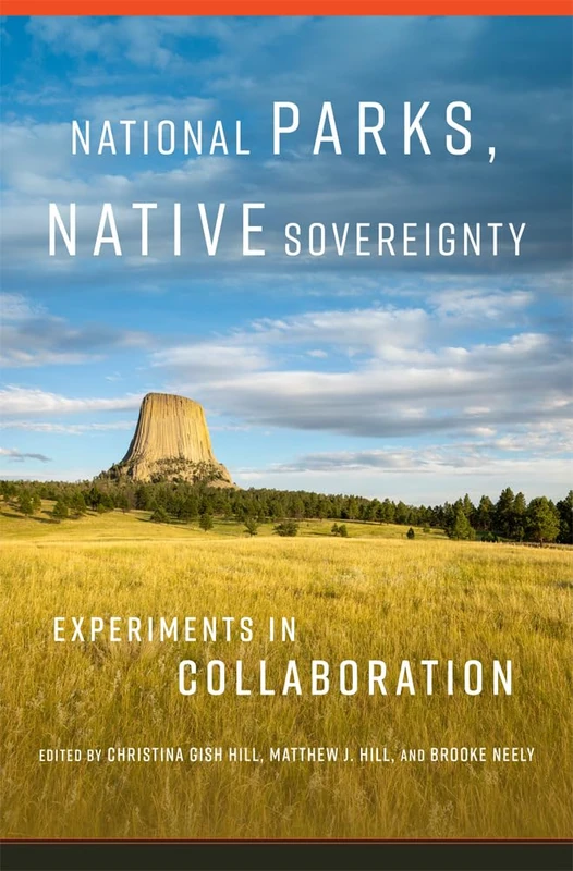 National Parks, Native Sovereignty Volume 7: Experiments in Collaboration (Public Lands History)