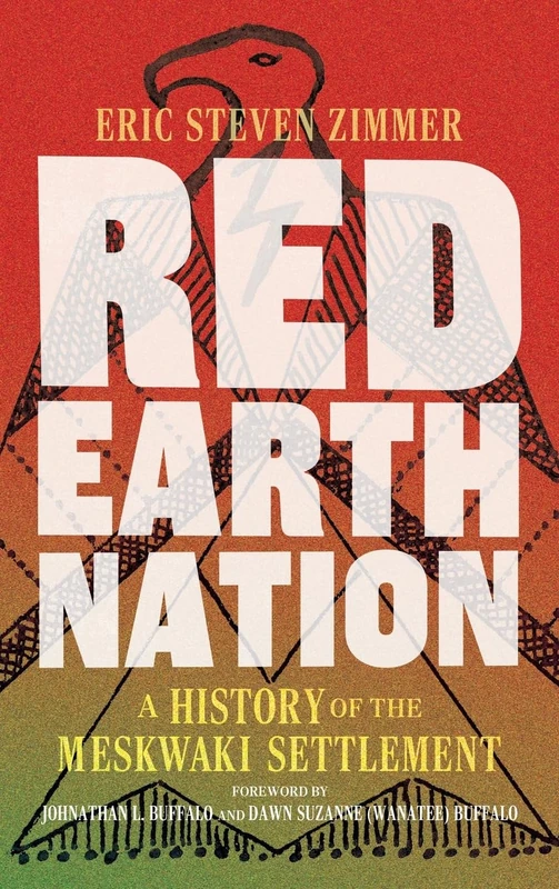Red Earth Nation Volume 10: A History of the Meskwaki Settlement (The Environment in Modern North America)
