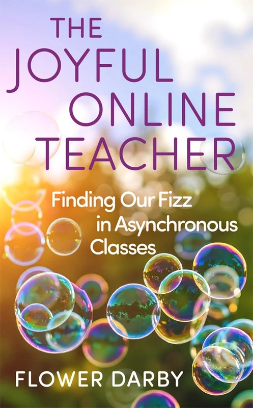 The Joyful Online Teacher (Volume 8): Finding Our Fizz in Asynchronous Classes (Teaching, Engaging, and Thriving in Higher Ed)