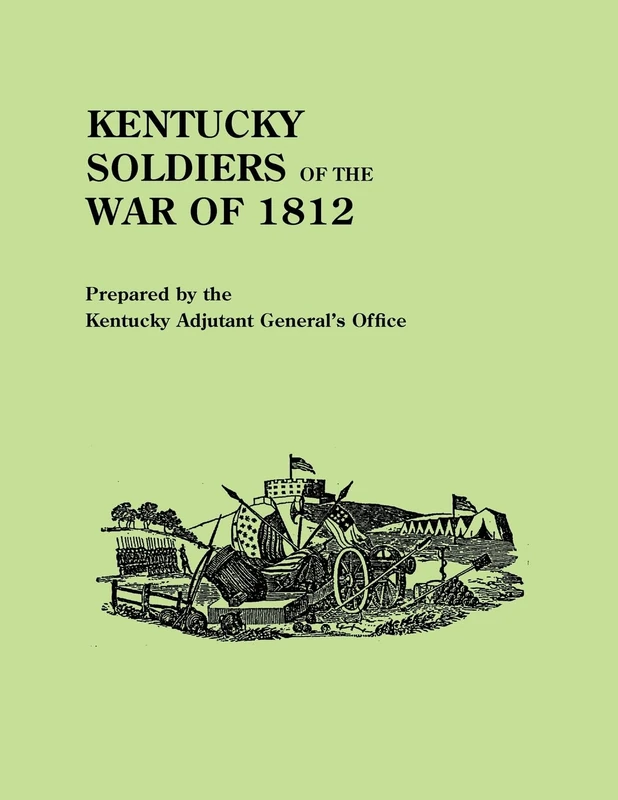 Kentucky Soldiers of the War of 1812, with an Added Index and a New Introduction by G. Glenn Clift - Image 1